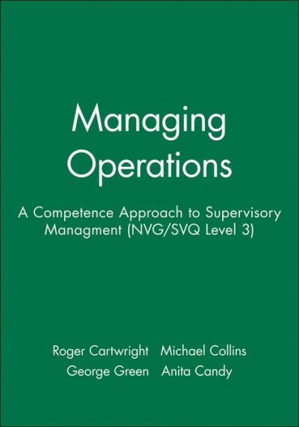 Managing Operations: A Competence Approach to Supervisory Managment (NVG / SVQ Level 3) - In Charge - Cartwright, Roger (Perth College) - Bøger - John Wiley and Sons Ltd - 9780631190110 - 17. september 1993