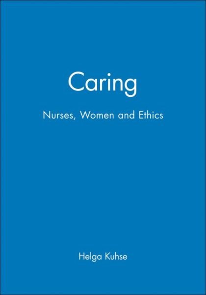 Cover for Kuhse, Helga (Monash University) · Caring: Nurses, Women and Ethics (Paperback Bog) (1997)
