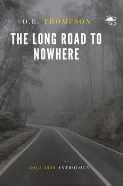 Cover for O B Thompson · The Long Road to Nowhere (Innbunden bok) (2021)