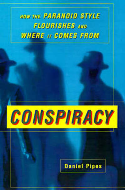 Cover for Daniel Pipes · Conspiracy: How the Paranoid Style Flourishes and Where It Comes from (Paperback Book) (1999)