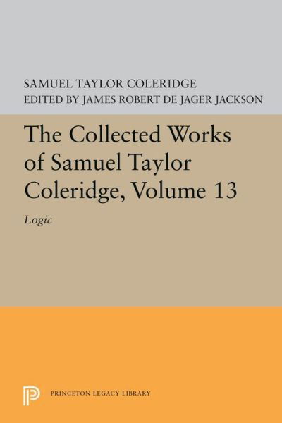 Cover for Samuel Taylor Coleridge · The Collected Works of Samuel Taylor Coleridge, Volume 13: Logic - Bollingen Series (Pocketbok) (2019)