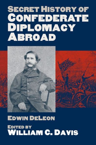 Cover for Edwin De Leon · Secret History of Confederate Diplomacy Abroad (Hardcover Book) (2005)