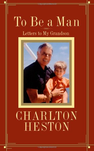 Cover for Charlton Heston · To Be a Man: Letters to My Grandson (Pocketbok) [Original edition] (2000)