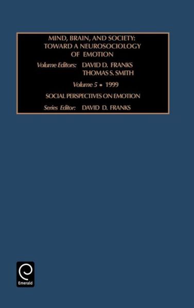 Cover for D.d. Franks · Mind, Brains, and Society: Toward a Neurosociology of Emotions - Social Perspectives on Emotion (Hardcover Book) (1999)