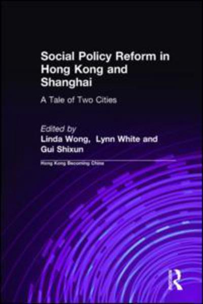 Cover for Linda Wong · Social Policy Reform in Hong Kong and Shanghai: A Tale of Two Cities: A Tale of Two Cities (Hardcover Book) (2003)