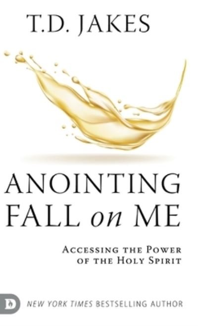 Cover for T D Jakes · Anointing Fall On Me : Accessing the Power of the Holy Spirit (Inbunden Bok) (2023)