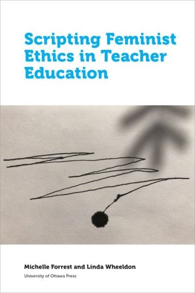 Cover for Michelle Forrest · Scripting Feminist Ethics in Teacher Education - Education (Paperback Book) (2019)