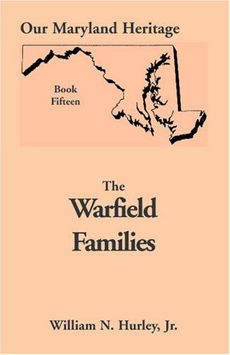 Our Maryland Heritage, Book 15: the Warfield Families (Jossey-bass Higher and Adult Education Series) - William Neal Jr. Hurley - Books - Heritage Books Inc. - 9780788412110 - May 1, 2009