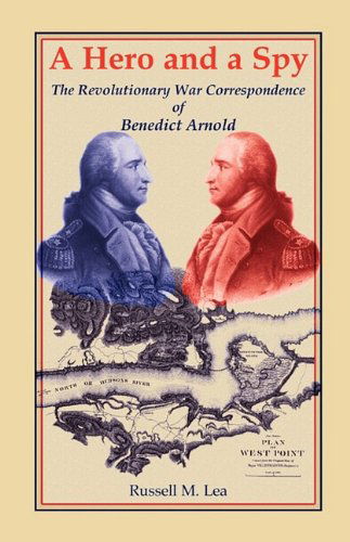 Cover for Russell M. Lea · A Hero and a Spy: the Revolutionary War Correspondence of Benedict Arnold (Paperback Book) (2009)