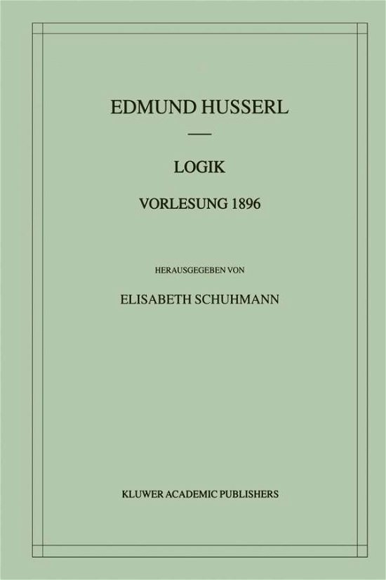 Cover for Edmund Husserl · Logik: Vorlesung 1896 - Husserliana Materialienbande (Innbunden bok) [2001 edition] (2001)