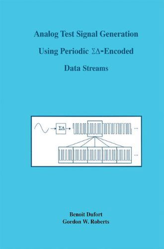 Cover for Benoit Dufort · Analog Test Signal Generation Using Periodic   -Encoded Data Streams - The Springer International Series in Engineering and Computer Science (Hardcover Book) [2000 edition] (2000)