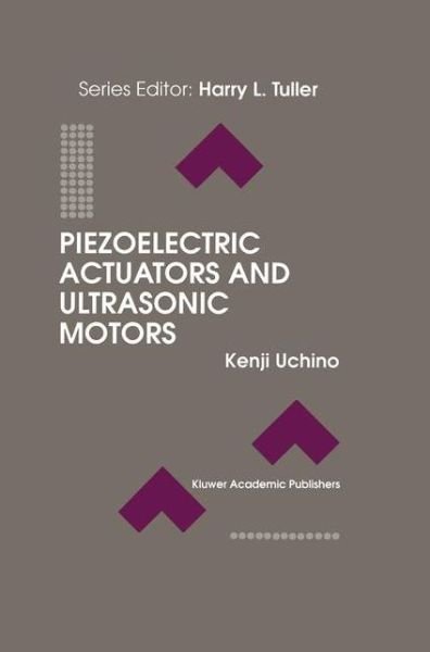 Cover for Kenji Uchino · Piezoelectric Actuators and Ultrasonic Motors - Electronic Materials: Science &amp; Technology (Hardcover Book) [1996 edition] (1996)