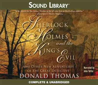 Cover for Donald Thomas · Sherlock Holmes and the King's Evil: and Other Adventures of the Great Detective (Audiobook (płyta CD)) [Unabridged edition] (2011)