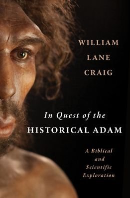 Cover for William Lane Craig · In Quest of the Historical Adam: A Biblical and Scientific Exploration (Inbunden Bok) (2021)