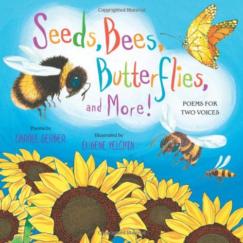 Seeds, Bees, Butterflies, and More!: Poems for Two Voices - Carole Gerber - Books - Henry Holt and Co. (BYR) - 9780805092110 - February 5, 2013