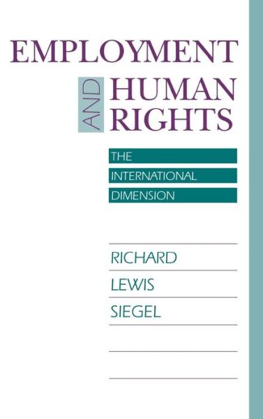 Cover for Richard Lewis Siegel · Employment and Human Rights: The International Dimension - Pennsylvania Studies in Human Rights (Hardcover Book) (1993)