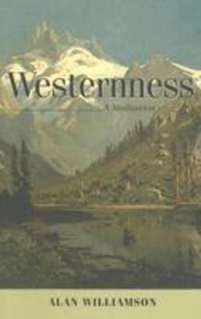 Cover for Alan Williamson · Westernness: a Meditation - Under the Sign of Nature: Explorations in Ecocriticism (Hardcover Book) (2006)