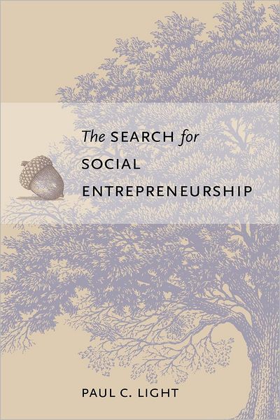 The Search for Social Entrepreneurship - Paul C. Light - Books - Brookings Institution - 9780815752110 - August 15, 2008