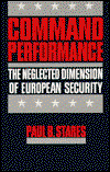 Cover for Paul B. Stares · Command Performance: the Neglected Dimension of European Security (Paperback Book) (1991)