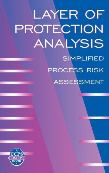 Cover for CCPS (Center for Chemical Process Safety) · Layer of Protection Analysis: Simplified Process Risk Assessment - A CCPS Concept Book (Gebundenes Buch) [Annotated edition] (2001)