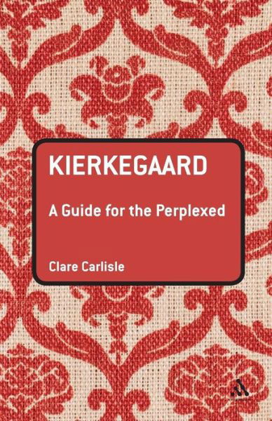 Cover for Clare Carlisle · Kierkegaard: A Guide for the Perplexed - Guides for the Perplexed (Paperback Book) (2007)