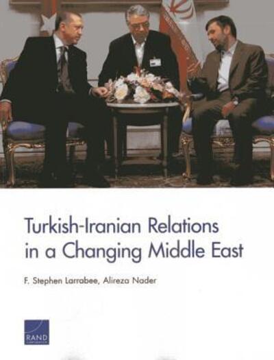 Cover for F. Stephen Larrabee · Turkish-Iranian Relations in a Changing Middle East (Paperback Book) (2013)