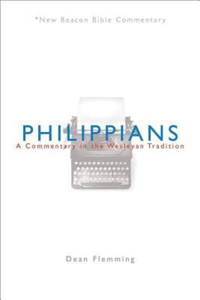 Cover for Dean Flemming · Nbbc, Philippians: a Commentary in the Wesleyan Tradition (New Beacon Bible Commentary) (Paperback Book) (2009)