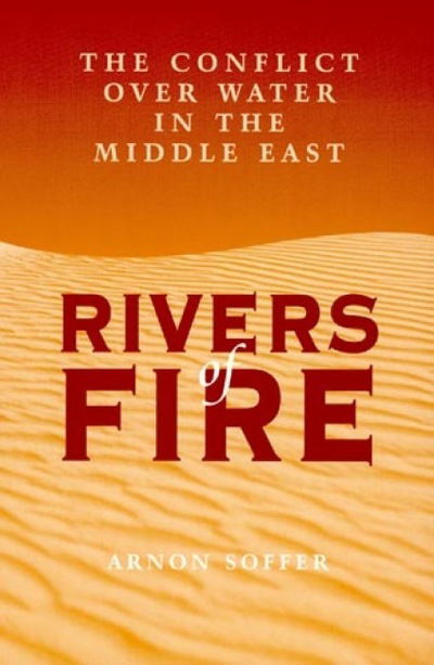 Cover for Arnon Soffer · Rivers of Fire: The Conflict over Water in the Middle East (Paperback Book) (1999)