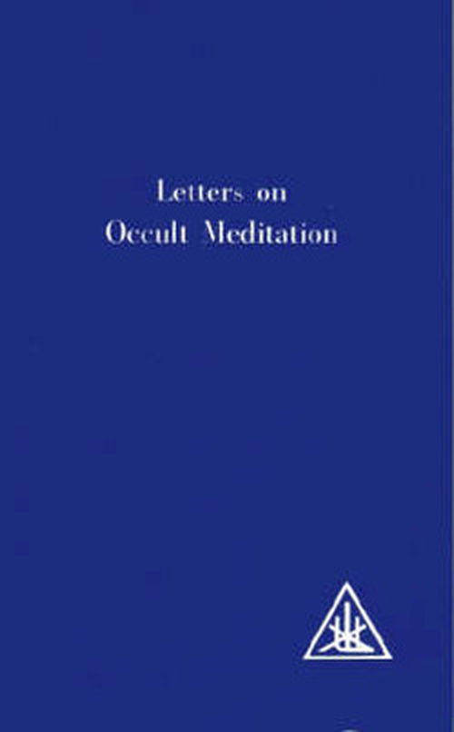 Letters on Occult Meditation - Alice A. Bailey - Libros - Lucis Press Ltd - 9780853301110 - 1 de diciembre de 1972