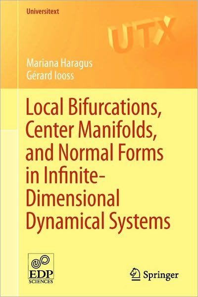 Cover for Mariana Haragus · Local Bifurcations, Center Manifolds, and Normal Forms in Infinite-dimensional Dynamical Systems - Universitext (Paperback Book) (2010)