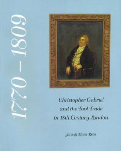 Cover for Jane Rees · Christopher Gabriel and the Tool Trade in 18th Century London 1770-1809 (Paperback Book) (1997)