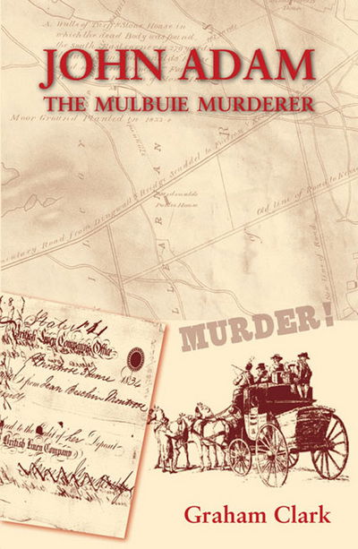John Adam: The Mulbuie Murderer - Graham Clark - Książki - Umbria Press - 9780957364110 - 25 lipca 2013