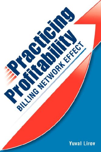 Cover for Yuval Lirov · Practicing Profitability - Billing Network Effect for Revenue Cycle Control in Healthcare Clinics and Chiropractic Offices: Collections, Audit Risk, Soap Notes, Scheduling, Care Plans, and Coding (Paperback Book) (2007)