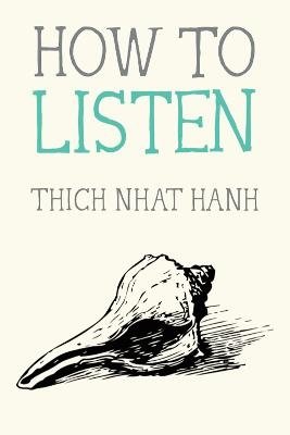 How to Listen - Thich Nhat Hanh - Livros - Penguin USA - 9780984627110 - 10 de setembro de 2024