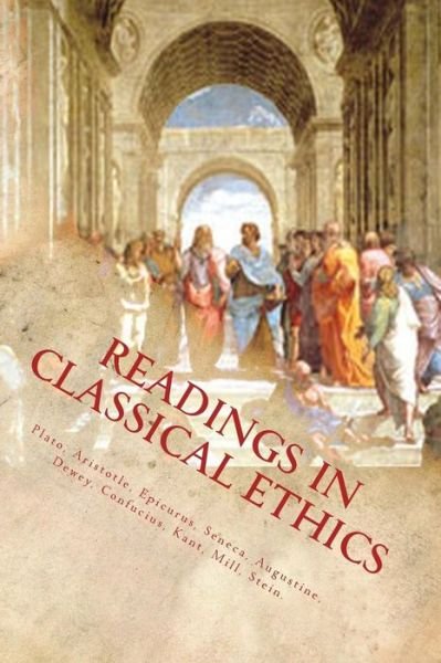 Readings in Classical Ethics - Stein - Books - Chaos To Order Publishing - 9780990723110 - November 28, 2014