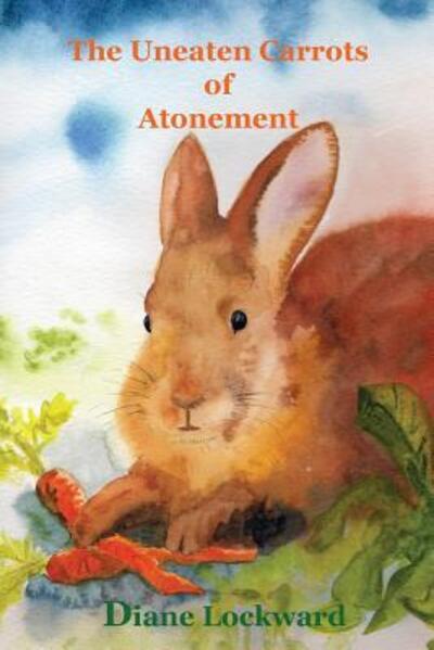 Cover for Diane Lockward · The Uneaten Carrots of Atonement (Paperback Book) (2016)