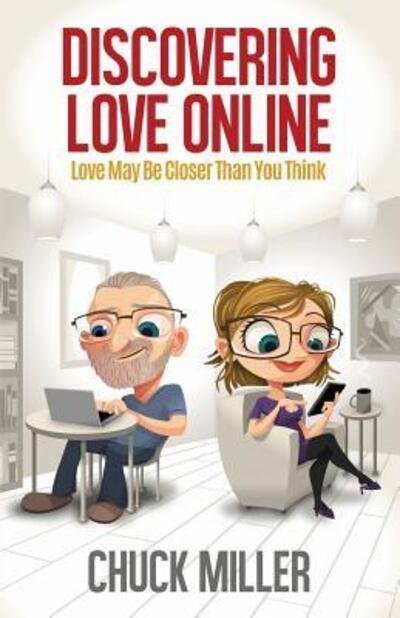 Cover for Chuck Miller · Discovering Love Online : Love May Be Closer Than You Think (Paperback Bog) (2018)