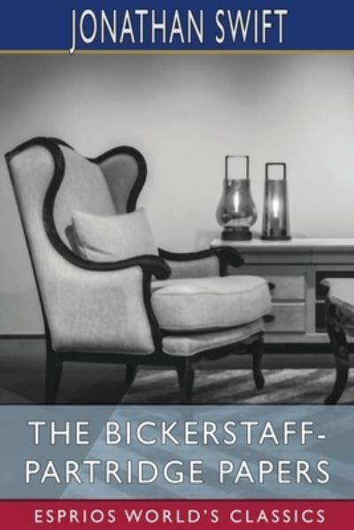 The Bickerstaff-Partridge Papers (Esprios Classics) - Jonathan Swift - Bücher - Blurb - 9781006834110 - 26. April 2024