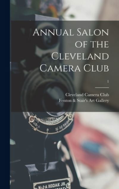 Cover for Cleveland Camera Club · Annual Salon of the Cleveland Camera Club; 1 (Innbunden bok) (2021)