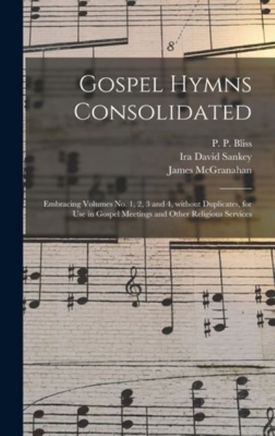 Gospel Hymns Consolidated - Ira David 1840-1908 Sankey - Books - Legare Street Press - 9781013946110 - September 9, 2021