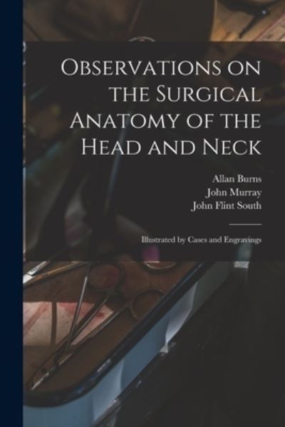 Cover for Allan 1781-1813 Burns · Observations on the Surgical Anatomy of the Head and Neck [electronic Resource] (Paperback Book) (2021)