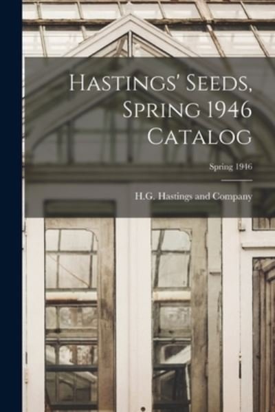 Cover for H G Hastings and Company (Ga ) · Hastings' Seeds, Spring 1946 Catalog; Spring 1946 (Taschenbuch) (2021)