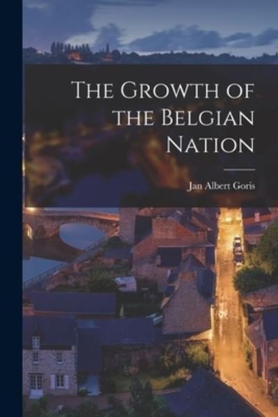 Cover for Jan Albert 1899-1984 Goris · The Growth of the Belgian Nation (Paperback Bog) (2021)