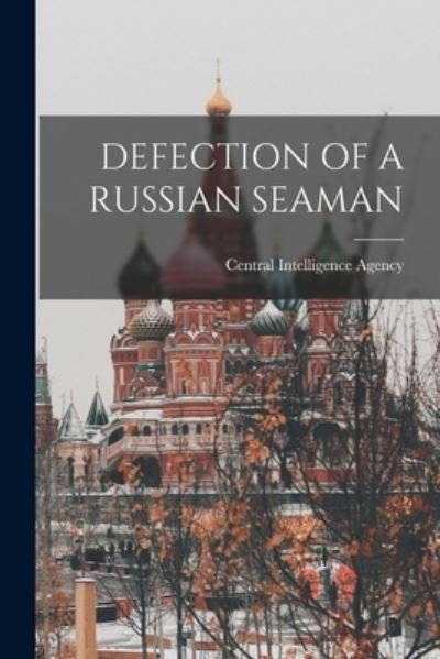 Cover for Central Intelligence Agency · Defection of a Russian Seaman (Pocketbok) (2021)