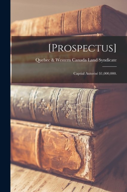 Cover for Quebec &amp; Western Canada Land Syndicat · [Prospectus] (Paperback Bog) (2021)