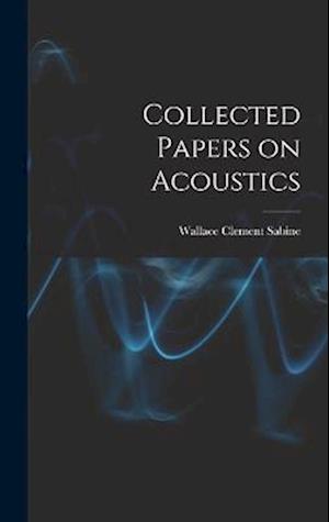 Cover for Wallace Clement Sabine · Collected Papers on Acoustics (Book) (2022)