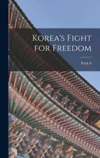 Cover for Fred A. 1869-1931 McKenzie · Korea's Fight for Freedom (Book) (2022)