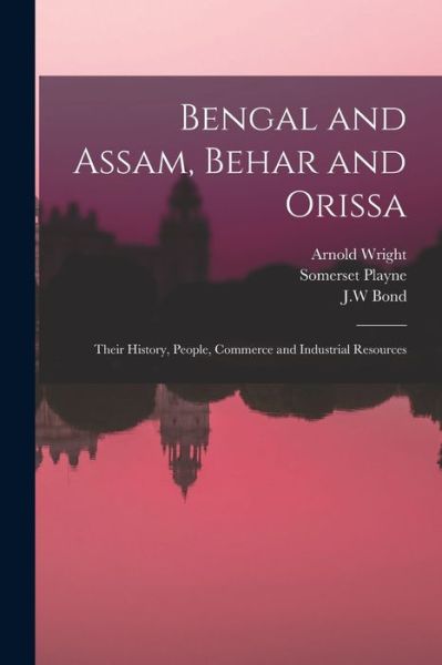 Cover for Somerset Playne · Bengal and Assam, Behar and Orissa (Book) (2022)