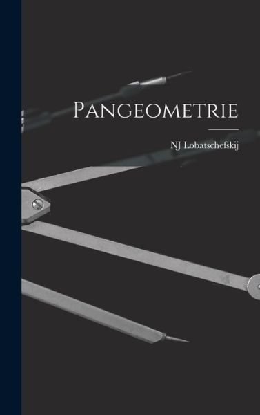 Pangeometrie - Nj Lobatschefskij - Bøger - Creative Media Partners, LLC - 9781016958110 - 27. oktober 2022