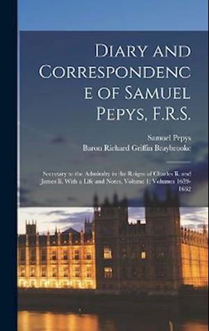 Cover for Samuel Pepys · Diary and Correspondence of Samuel Pepys, F. R. S. (Book) (2022)